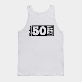 50 look so good Tank Top